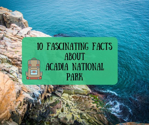 Text overlay on a scenic coastal image with rocky cliffs and blue water, featuring "10 Fascinating Facts About Acadia National Park."