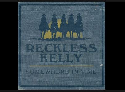 Album cover featuring four silhouetted figures on horseback against a blue background, titled "Reckless Kelly: Somewhere in Time."