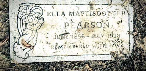 Gravestone of Ella Mattisdonter Pearson, June 1856 - July 1928, inscribed "Remembered with love."