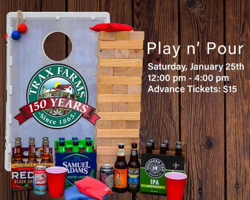 Event poster for "Play n' Pour" at Trax Farms on January 25th, featuring games and drinks. Advance tickets: $15.