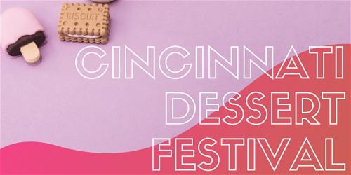 Colorful graphic featuring the text "Cincinnati Dessert Festival" with ice cream and biscuit illustrations.
