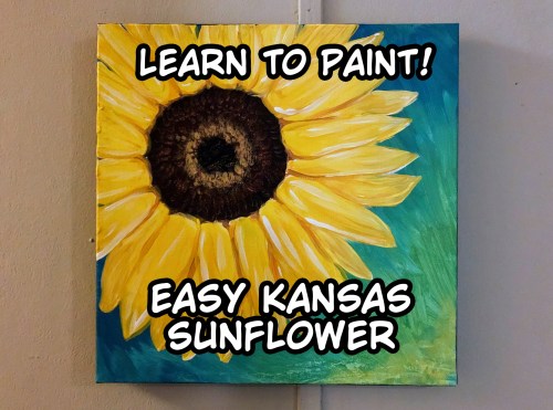A vibrant painting of a sunflower with text: "Learn to Paint! Easy Kansas Sunflower."