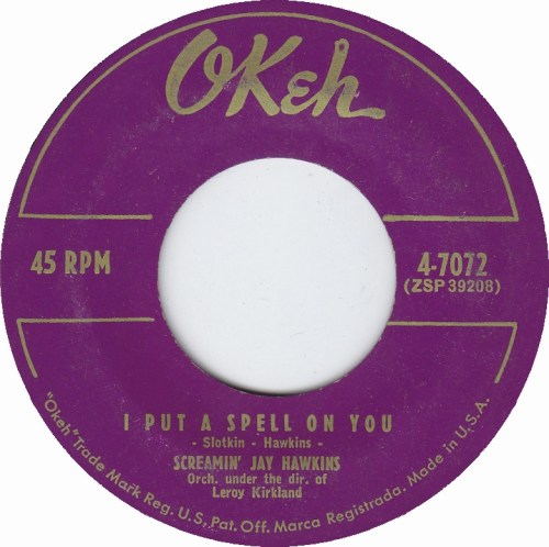 Label of a 45 RPM record featuring "I Put a Spell on You" by Screamin' Jay Hawkins on Okeh Records.