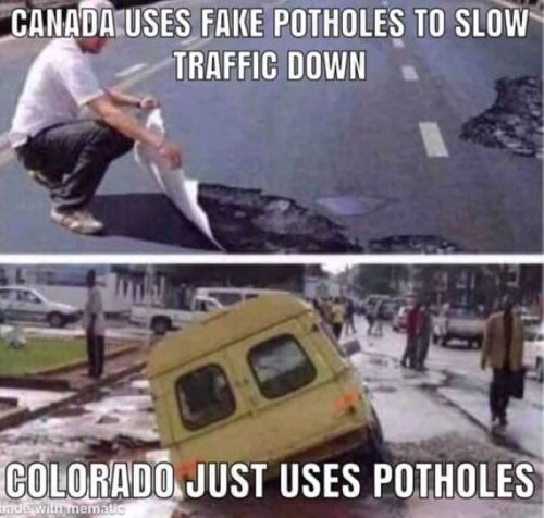 A humorous comparison: Canada uses fake potholes to slow traffic, while Colorado has real potholes causing issues.