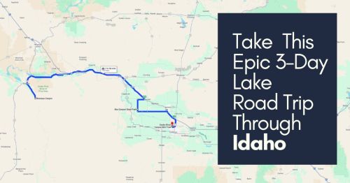 Map highlighting a 3-day road trip route through Idaho, featuring lakes and scenic stops. Text overlay included.