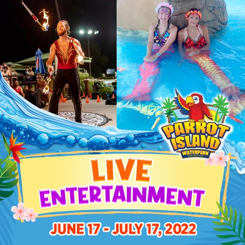 A vibrant promotional image for Parrot Island Waterpark featuring live entertainment from June 17 to July 17, 2022.
