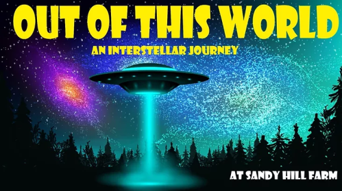 A colorful graphic of a UFO above a forest, with the text "Out of This World: An Interstellar Journey at Sandy Hill Farm."