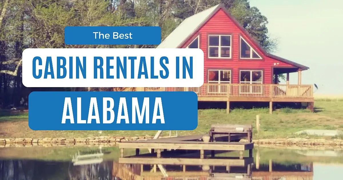 Best Cabins in Alabama 17 Cozy Rentals for Every Budget