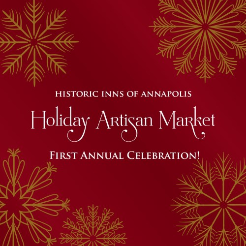 Text on a red background announces the "Holiday Artisan Market" by Historic Inns of Annapolis, celebrating its first annual event.