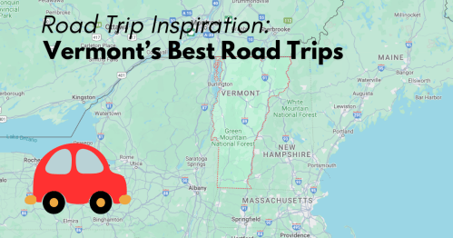 Map of Vermont highlighting scenic road trip routes, with a red car icon and the text "Road Trip Inspiration."