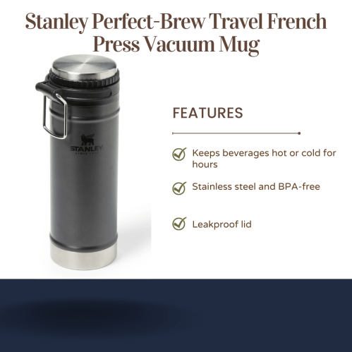 Stanley Perfect-Brew Travel French Press Vacuum Mug with features: keeps drinks hot/cold, stainless steel, leakproof lid.